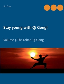 Paperback Stay young with Qi Gong: Volume 3: The Lohan-Qi Gong Book