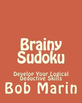Paperback Brainy Sudoku: Develop Your Logical Deductive Skills Book