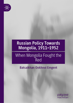 Hardcover Russian Policy Towards Mongolia, 1911-1952: When Mongolia Fought the Red Book
