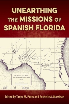 Hardcover Unearthing the Missions of Spanish Florida Book