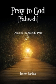Paperback Pray to God (Yahweh): Don't Be the World's Pray Book