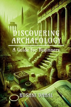 Paperback Discovering Archaeology: A Guide for Beginners Book
