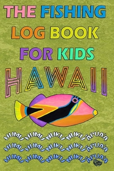 Paperback The Fishing Log Book For Kids "Haiwai": A Kids Fishing Log To Record Fishing Trip Experiences Book