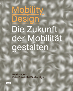 Mobility Design: Die Zukunft der Mobilität gestalten (Offenbacher Schriftenreihe Zur Mobilitatsgestaltung, 1)