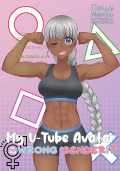 Paperback My V-Tube Avatar Is the Wrong Gender!? Book