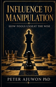 Paperback Influence to Manipulation: How Fools Unseat The Wise Book