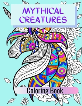 Paperback Mythical Creatures Coloring Book: Adult Colouring Fun, Stress Relief Relaxation and Escape Book