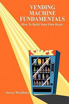 Paperback Vending Machine Fundamentals: How To Build Your Own Route Book
