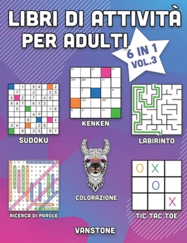 Libri di attività per adulti: 6 in 1 - Parole intrecciate , Sudoku, Immagini da colorare, Labirinti, KenKen e Tris (Vol. 3) (Italian Edition)