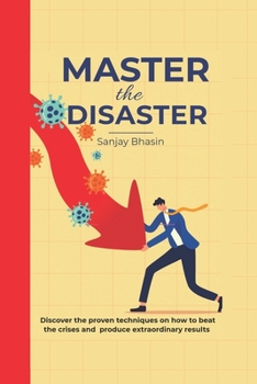Paperback Master The Disaster: Discover the proven techniques on how to beat the crises and produce extraordinary results Book