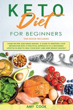 Paperback Keto Diet for Beginners: 2 Books in 1: Home Recipes and Bread Baking. A Guide to Resetting Your Metabolism with a Practical Approach to a Ketog Book
