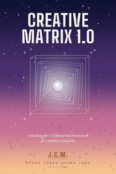 Paperback Creative Matrix 1.0: Unlocking the 7-Dimensional Framework for Limitless Creativity Book