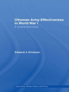 Paperback Ottoman Army Effectiveness in World War I: A Comparative Study Book