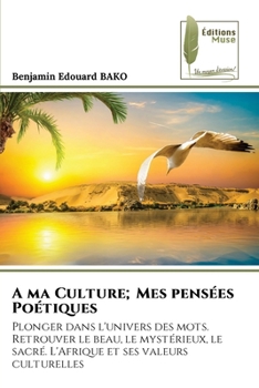 A ma Culture; Mes pensées Poétiques (French Edition)