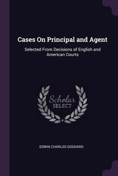 Paperback Cases On Principal and Agent: Selected From Decisions of English and American Courts Book