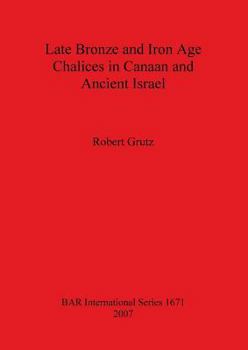 Paperback Late Bronze and Iron Age Chalices in Canaan and Ancient Israel Book