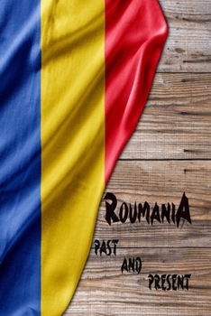 Paperback Romania Past and Present: A Piece of Eastern European History! Book