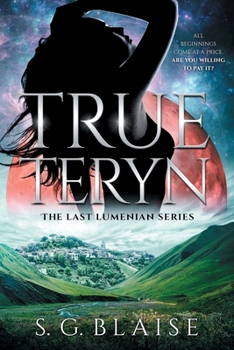 True Teryn: Sci Fi Adventure of Lilla discovering the greatest secret in the Seven Galaxies (The Last Lumenian) - Book #2 of the Last Lumenian
