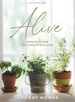 Paperback Alive - Bible Study Book: Growing in Your Relationship with Jesus Book