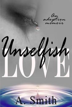 Paperback Unselfish Love: An Adoption Memoir Book