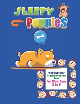 Paperback Sleepy Puppies: "FUN LETTERS" Tracing Practice Book, Activity Book for Kids, Ages 3 to 5, 8.5 x 11 inches, Quiet Time for You and Fun Book