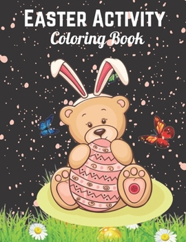 Paperback Easter Activity Coloring Book: Easter Activity Coloring book for kids ages 2-5: Easter and Spring Holiday ActivitiesFun Activity Book for Toddlers&Pr Book