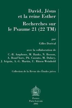 Paperback David, Jesus Et La Reine Esther. Recherches Sur Le Psaume 21 (22tm): En Collaboration Avec C.-B. Amphoux, M. Bauks, N. Bosson, A. Boud'hors, Ph. Cassu [French] Book