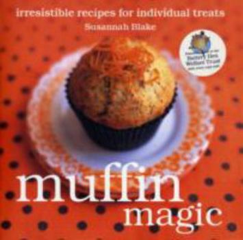 Hardcover Muffin Magic: Irresistible Recipes for Individual Treats Book