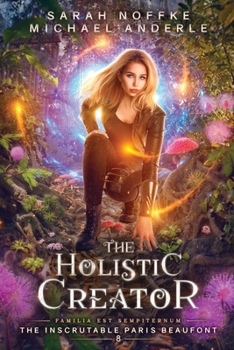The Holistic Creator - Book #8 of the Inscrutable Paris Beaufont