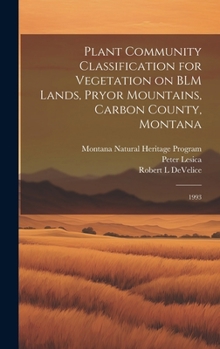 Hardcover Plant Community Classification for Vegetation on BLM Lands, Pryor Mountains, Carbon County, Montana: 1993 Book