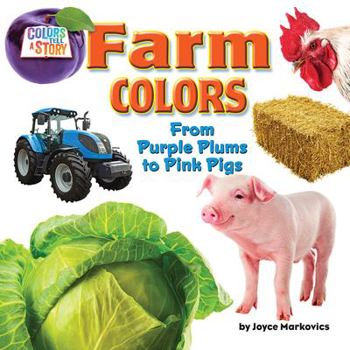 Library Binding Farm Colors: From Purple Plums to Pink Pigs Book