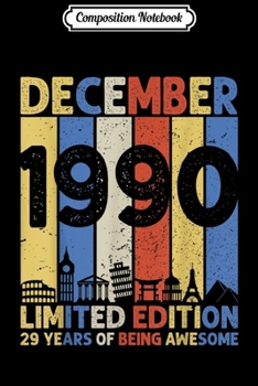 Composition Notebook: December 1990 Vintage Retro Funny 29th Birthday Gifts  Journal/Notebook Blank Lined Ruled 6x9 100 Pages