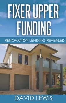 Paperback Fixer Upper Funding: Renovation Lending Revealed Book