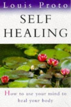 Paperback Self Healing: How to Use Your Mind to Heal Your Body Book