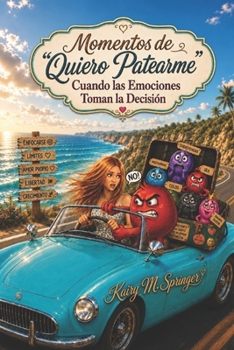 Momentos de “Quiero Patearme”: Cuando las emociones toman la decisión (Spanish Edition)