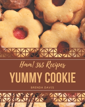 Paperback Hmm! 365 Yummy Cookie Recipes: A Yummy Cookie Cookbook that Novice can Cook Book