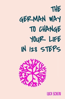 Paperback The German Way To Change Your Life in 128 Steps Book