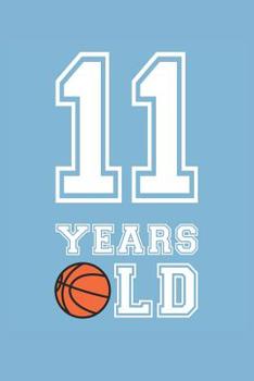Basketball Notebook - 11 Years Old Basketball Journal - 11th Birthday Gift for Basketball Player - Basketball Diary: Medium College-Ruled Journey Diary, 110 page, Lined, 6x9 (15.2 x 22.9 cm)