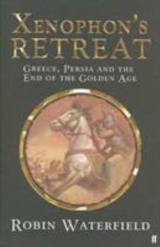 Hardcover Xenophon's Retreat: Greece, Persia and the end of the Golden Age Book