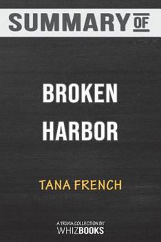 Paperback Summary of Broken Harbor: A Novel (Dublin Murder Squad) by Tana French: Trivia/Quiz for Fans Book