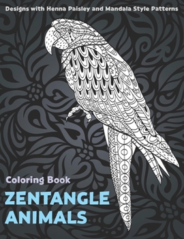 Paperback Zentangle Animals - Coloring Book - Designs with Henna, Paisley and Mandala Style Patterns Book