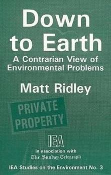 Paperback Down to Earth: A Contrarian View of Environmental Problems Book