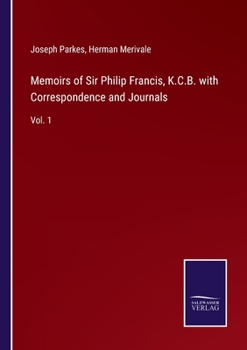 Paperback Memoirs of Sir Philip Francis, K.C.B. with Correspondence and Journals: Vol. 1 Book