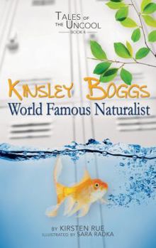 Paperback Kinsley Boggs: World Famous Naturalist (Tales of the Uncool) Book