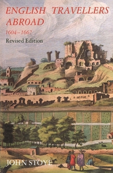 Paperback English Travelers Abroad, 1604-1667: Their Influence on English Society and Politics, Revised Edition Book