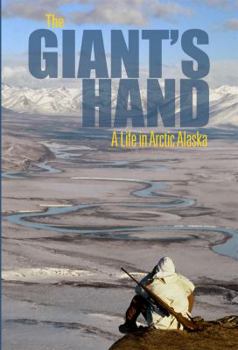 Hardcover The Giant's Hand: A Life in Arctic Alaska Book