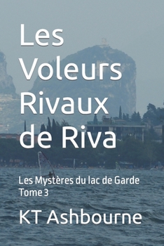 Paperback Les Voleurs Rivaux de Riva: Les Mystères du lac de Garde Tome 3 [French] Book