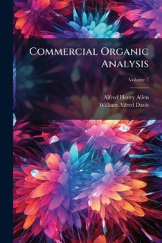 Commercial Organic Analysis, Volume 7