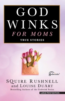 Paperback Godwinks for Moms: True Stories [Large Print] Book