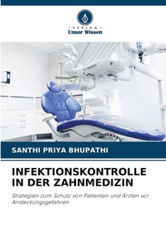 INFEKTIONSKONTROLLE IN DER ZAHNMEDIZIN: Strategien zum Schutz von Patienten und Ärzten vor Ansteckungsgefahren (German Edition)